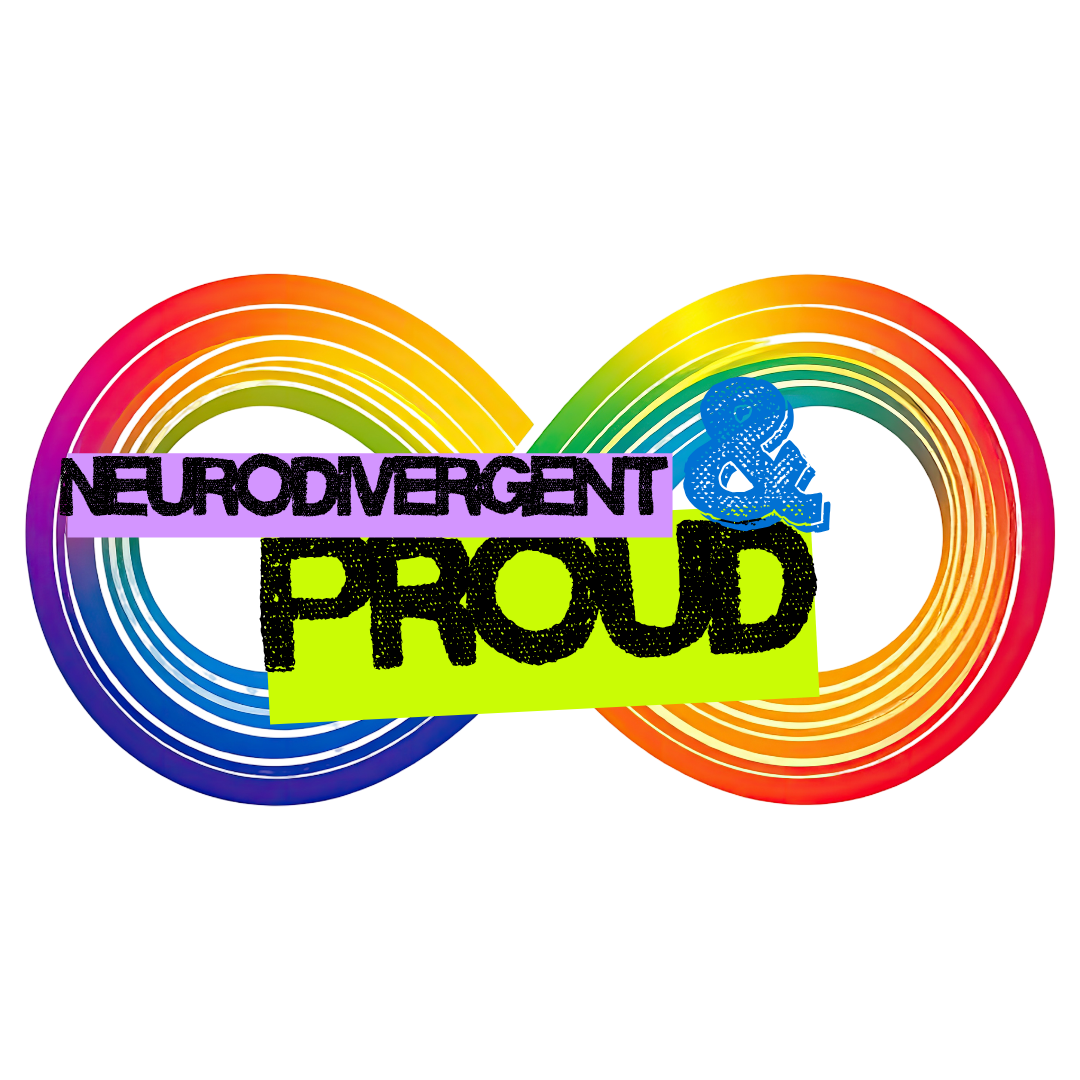 A colourful infinity symbol featuring the text 'NEURODIVERGENT & PROUD' in bold, stylised typography.