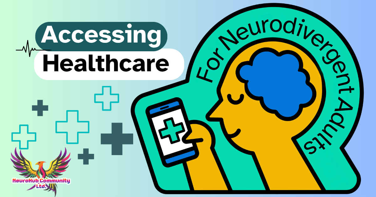Accessing Healthcare For Neurodivergent Adults | NeuroHub Community Ltd