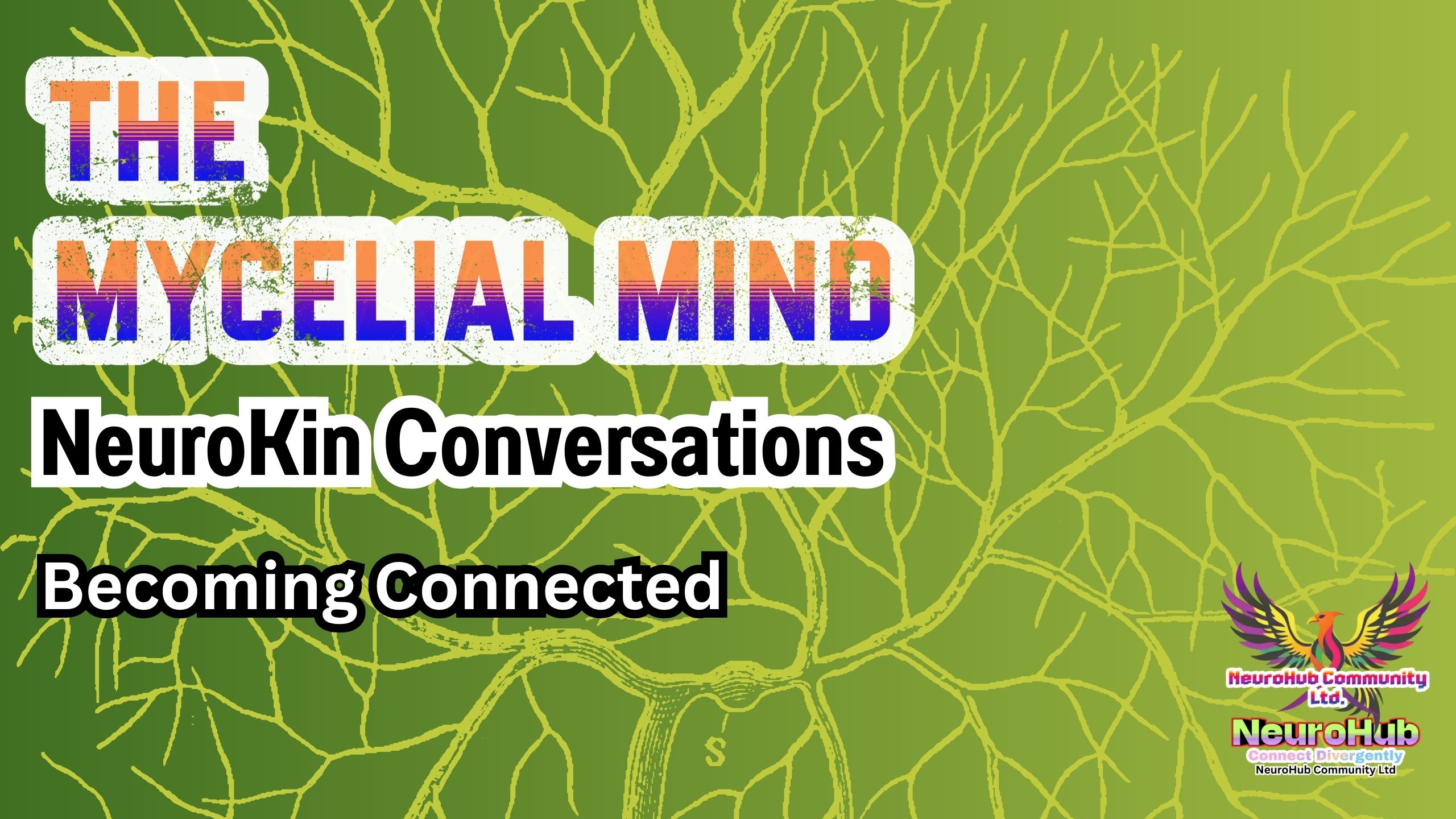 The Mycelial Mind: NeuroKin Conversations Becoming Connected